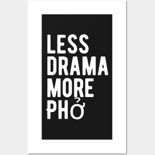 Copy of Less Drama More Phở Posters and Art